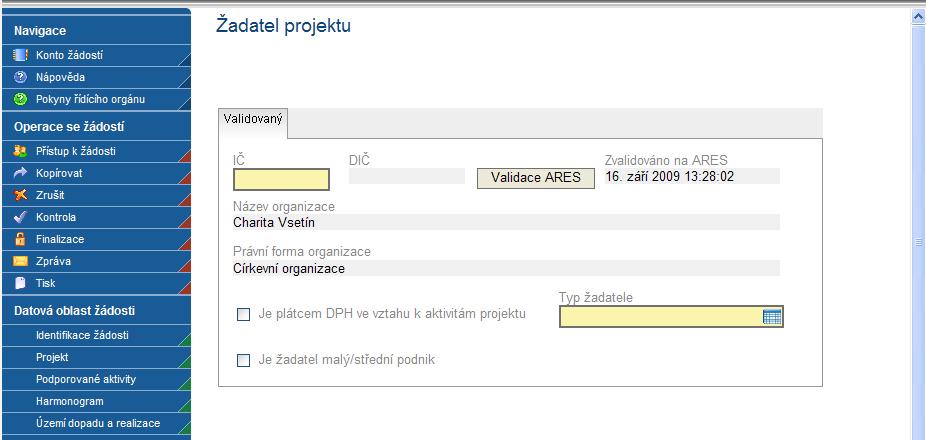 Žadatel projektu Tato záložka slouží k identifikaci subjektu, který o podporu žádá. IČ uveďte identifikační číslo žadatele. DIČ - údaj se doplní automaticky.