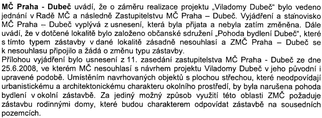 4 Z hlediska nadøazených telekomunikaèních sítí bez pøipomínek MÈ Praha - Dubeè uvádí, že o zámìru realizace projektu "Viladomy Dubeè" bylo vedeno jednání v Radì MÈ a následnì Zastupitelstvu MÈ Praha
