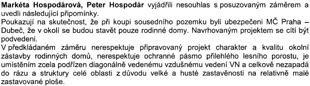 );- Obávají se zhoršení kvality bydlení obyvatel bydlících v okolních rodinných qomech a poukazují na nerespektování pohody bydlení stávajícího obyvatelstva.