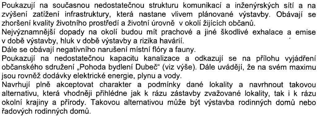 8 Poukazují na souèasnou nedostateènou strukturu komunikací a inženýrských sítí a na zvýšení zatížení infrastruktury, která nastane vlivem plánované výstavby.