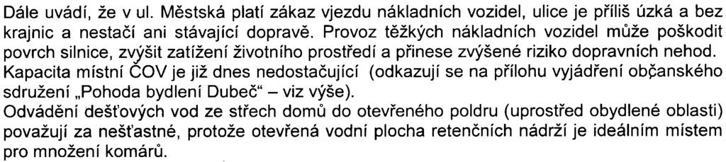 9 Dále uvádí, že v ul. Mìstská platí zákaz vjezdu nákladních vozidel, ulice je pøíliš úzká a bez krajnic a nestaèí ani stávající dopravì.