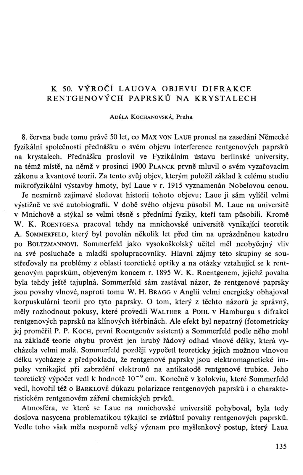 K 50. VÝROČÍ LAUOVA OBJEVU DIFRAKCE RENTGENOVÝCH PAPRSKŮ NA KRYSTALECH ADÉLA KOCHANOVSKÁ, Praha 8.