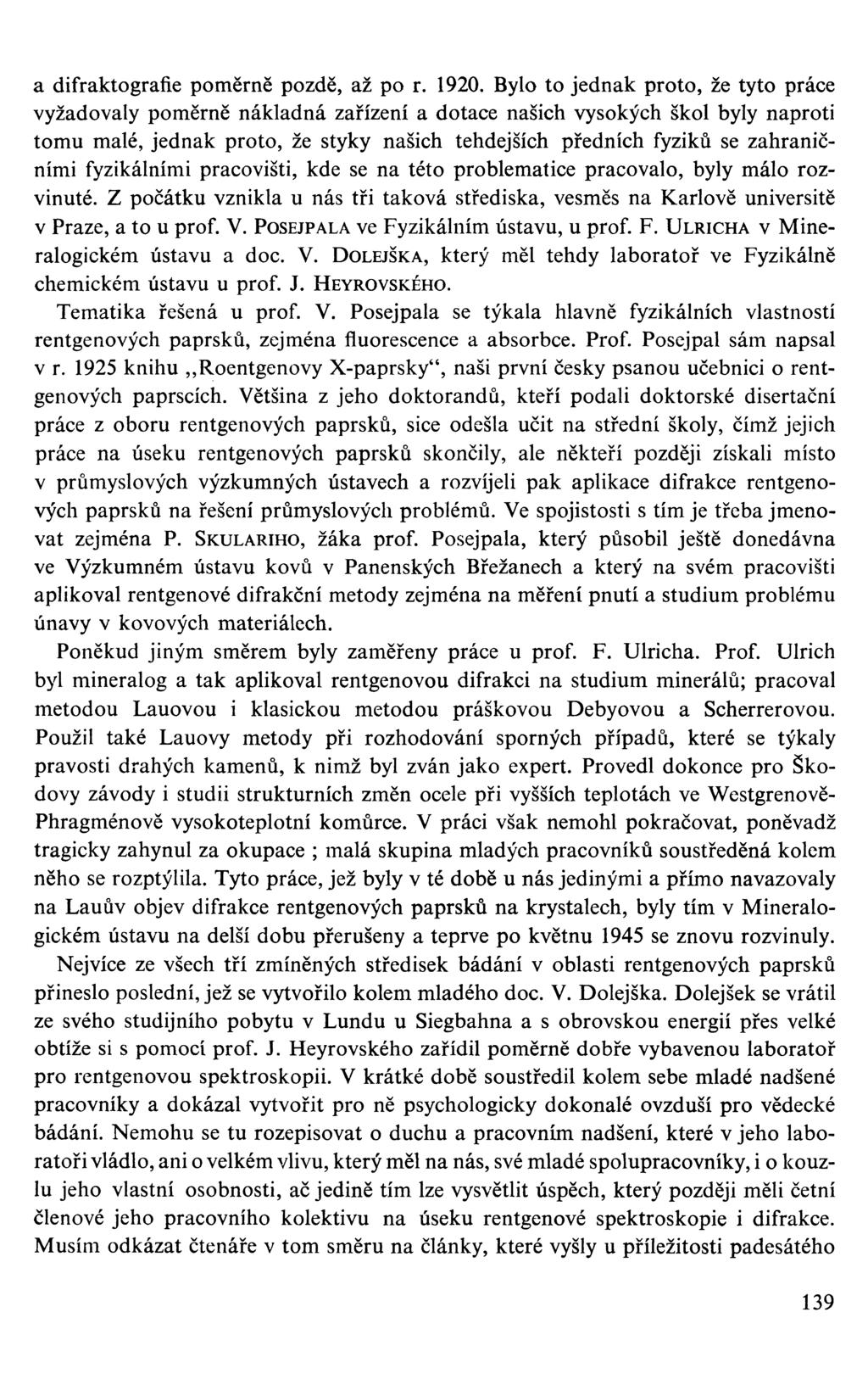 a difraktografie poměrně pozdě, až po r. 1920.
