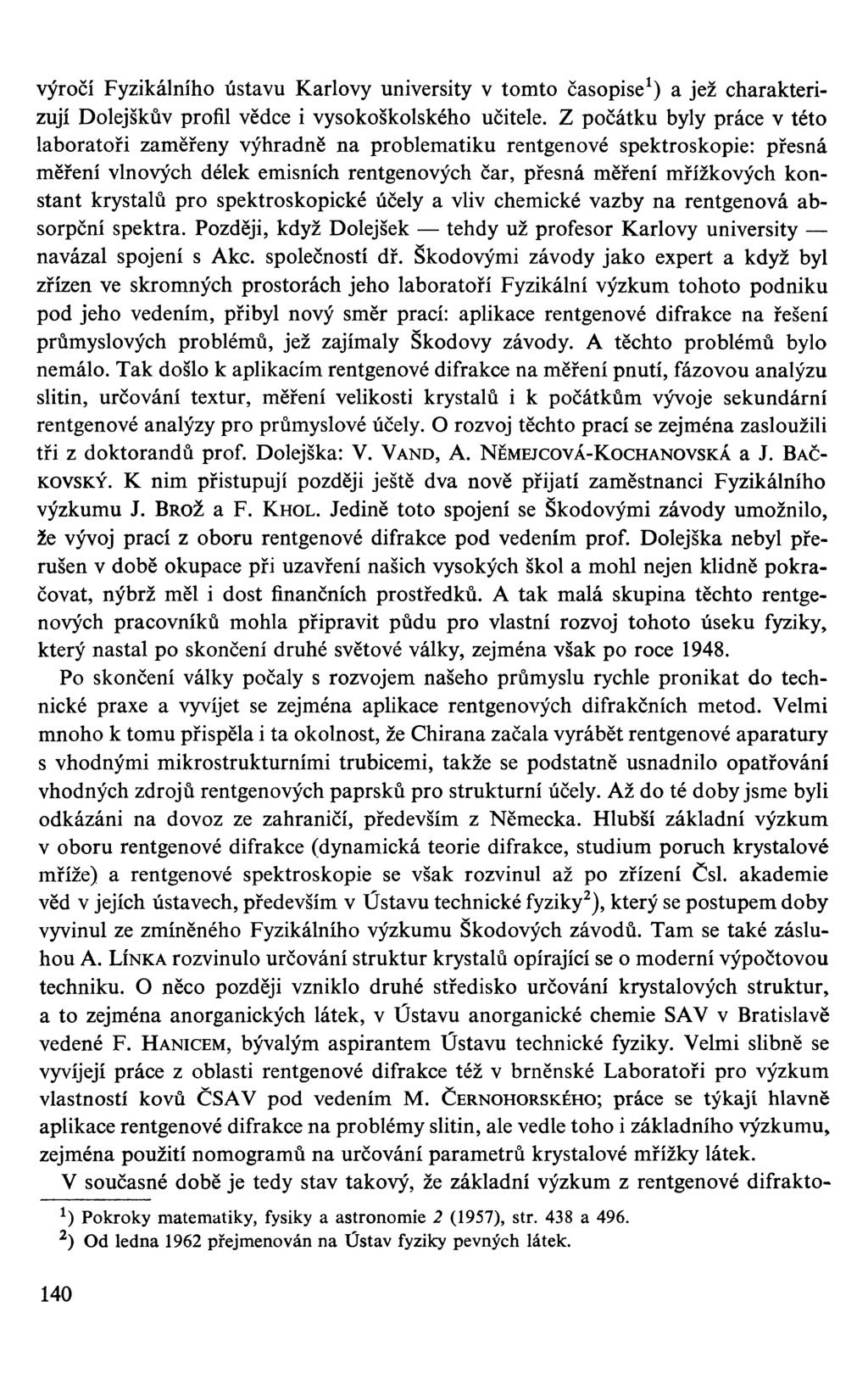 výročí Fyzikálního ústavu Karlovy university v tomto časopise 1 ) a jež charakterizují Dolejškův profil vědce i vysokoškolského učitele.