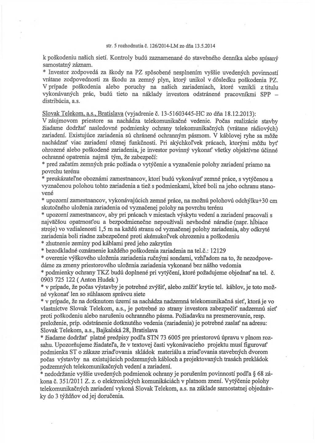 str. 5 rozhodnutia č. 126/2014-LM zo dňa 13.5.2014 k poškodeniu našich sietí. Kontroly budú zaznamenané do stavebného denníka alebo spísaný samostatný záznam.