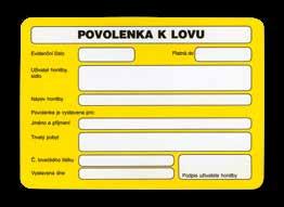 Povolenka k lovu Pro lov konkrétního druhu zvěře v honitbě, jeho množství, pohlaví, věkové třídy je nutná povolenka k lovu. Povolenky k lovu vydává příslušný uživatel honitby.