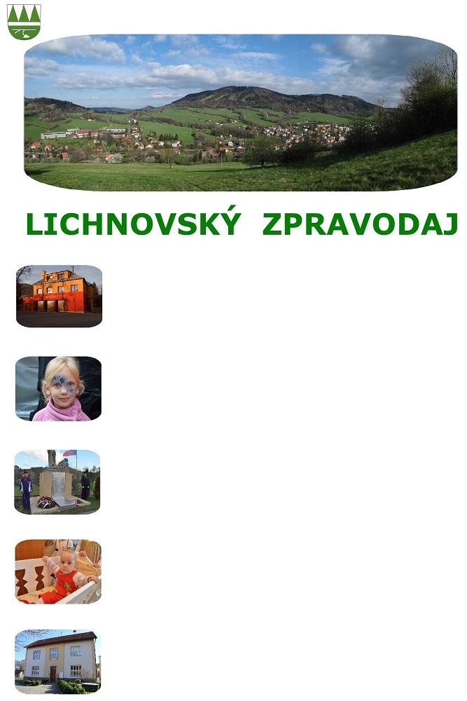 1/2015 Informace z Obecního úřadu Lichnov Plesová sezóna 2015 v Lichnově sobota 24. ledna 2015 pátek 30. ledna 2015 sobota 7. února 2015 pátek 13. února 2015 sobota 28.