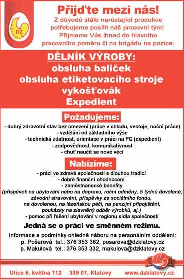 Praxe v oboru není podmínkou, příjemné vystupování, časová flexibilita, zajímavé finanční ohodnocení. Tel.: 603 221 538. SOUKROMÁ ŘÁDKOVÁ INZERCE Stavební firma přijme řemeslníky na ŽL i HPP.