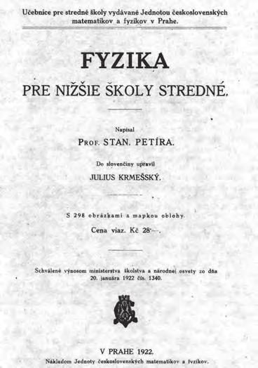 I. FyZIKA za první ČESKOSLOvENSKé republiky Titulní list české učebnice fyziky přeložené v roce 1922 do slovenštiny Titulní list Záviškovy monografie Einsteinův princip relativnosti a teorie