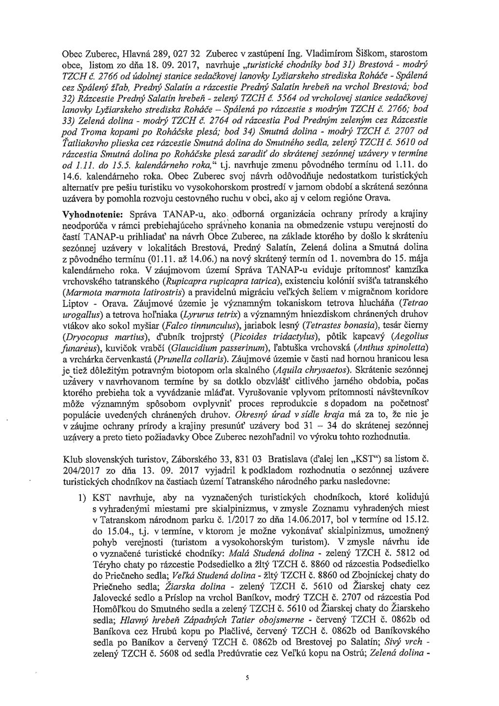 Obec Zuberec, Hlavná 289, 027 32 Zuberec v zastúpení Ing. Vladimírom Šiškom, starostom obce, listom zo dňa 18. 09. 2017, navrhuje turistické chodníky bod 31) Brestová - modrý TZCH Č.