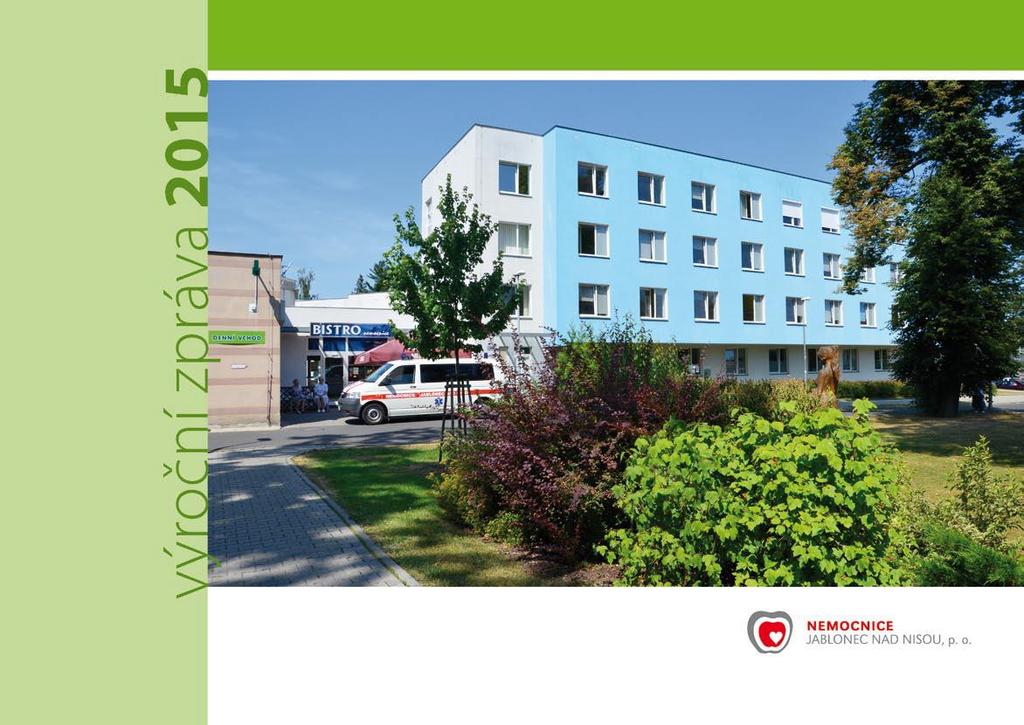VÝROČNÍ ZPRÁVA: HOSPODÁŘSKÝ VÝSLEDEK. INVESTICE VÝROČNÍ ZPRÁVA NEMOCNICE vyšla poprvé v roce 2002.