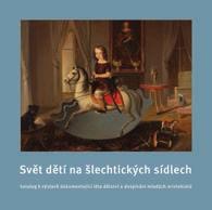 Svět dětí na šlechtickém sídle (katalog k výstavě) Text: Marta Sedláková 20 x 20 cm, 54 stran, brož.