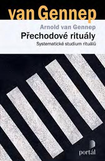 Každý přechodový rituál podle něj obsahuje tři sekvence: rituály odluky, pomezní rituály