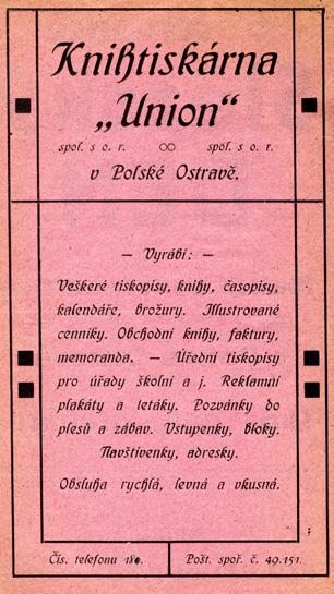 Už v prvních letech si podnik dokázal vydobýt pevné místo v silné konkurenci ostravských knihtiskáren.