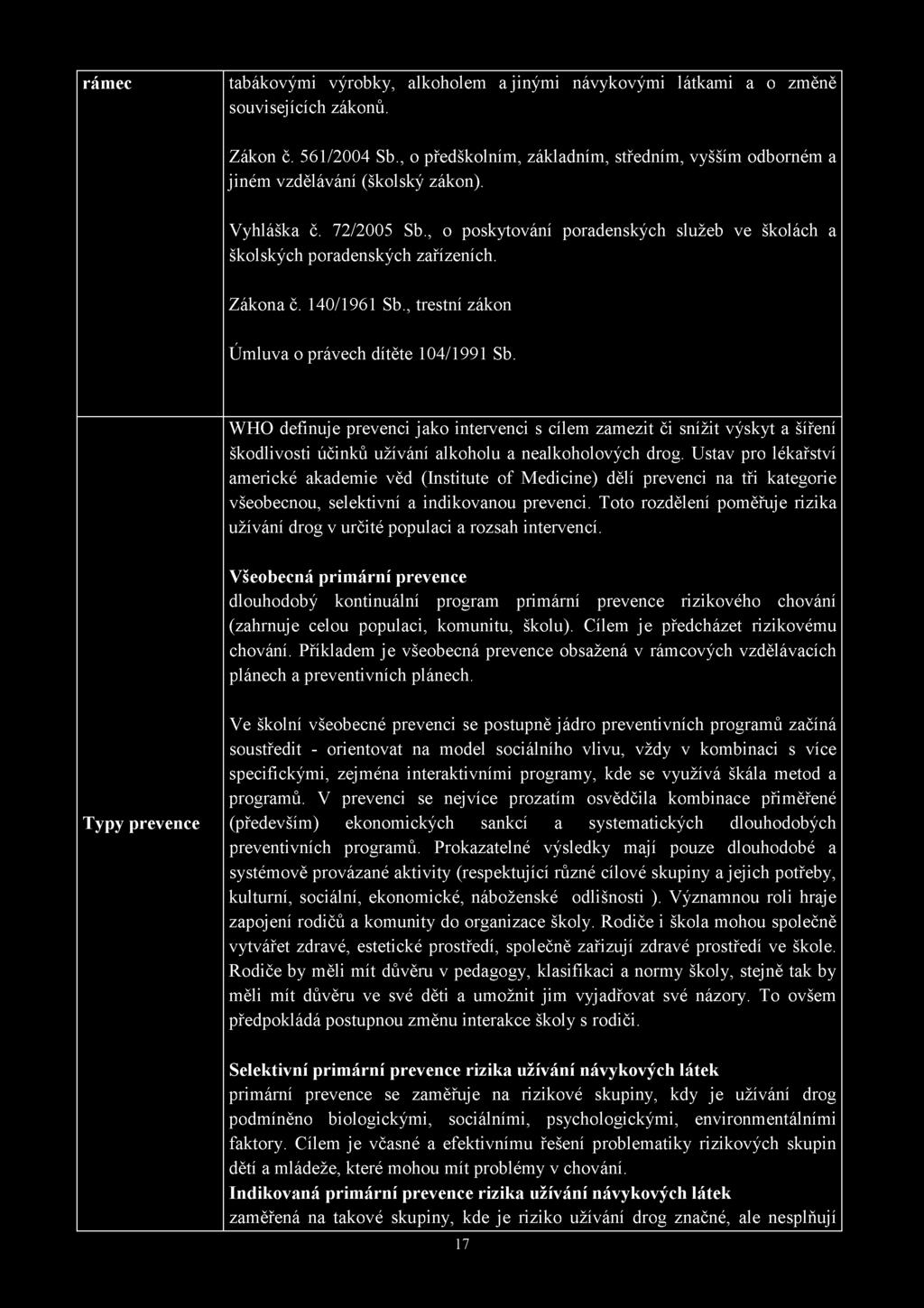 Zákona č. 140/1961 Sb., trestní zákon Úmluva o právech dítěte 104/1991 Sb.