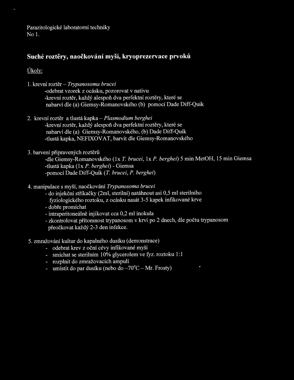 Parazitologické laboratorní techniky No 1. Suché roztěry, naočkování myši, kryoprezervace prvoků Úkoly: 1.