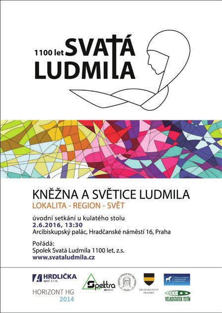 Akce spolku Svatá Ludmila 1100 let 2016 Kněžna a světice Ludmila: Lokalita Region Svět Setkání u