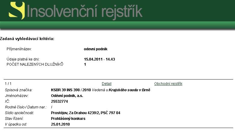 V insolvenčním rejstříku se zahájení insolvenčního řízení oznamuje vyhláškou do dvou hodin od podání návrhu (resp. do dvou hodin v rámci pracovní doby soudu).