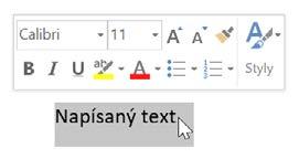 Karta Domů Dalším způsobem, jak formátovat text, je vyvolání minipanelu nástrojů samotným označením textu nebo pomocí pravého tlačítka myši.