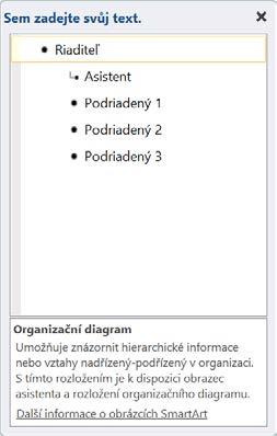 V případě, že by vám v budoucnu chyběl další podřízený, můžete to provést i tak, že klepnete do kteréhokoliv podřízeného a zvolíte Přidat obrazec před nebo Přidat obrazec za podle toho, zda chcete