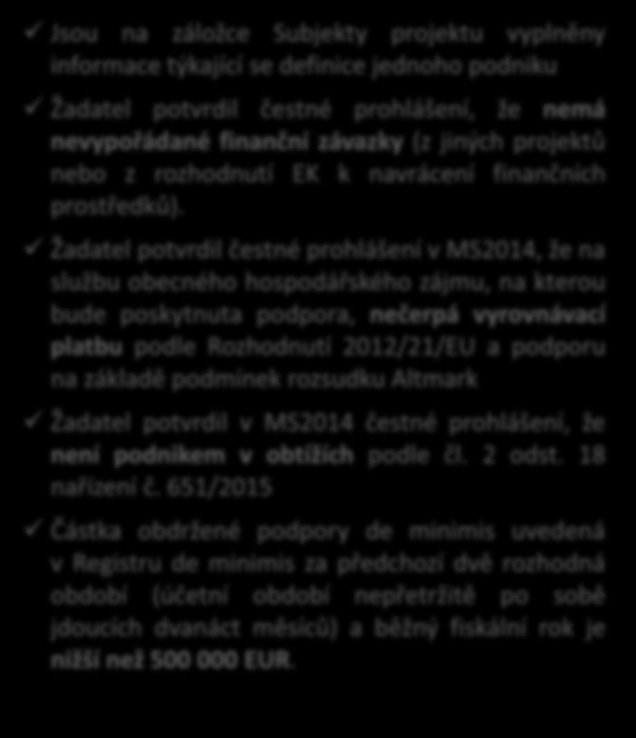 360/2012) Jsou na záložce Subjekty projektu vyplněny informace týkající se definice jednoho podniku  Žadatel potvrdil čestné prohlášení v MS2014, že na službu obecného hospodářského zájmu, na kterou