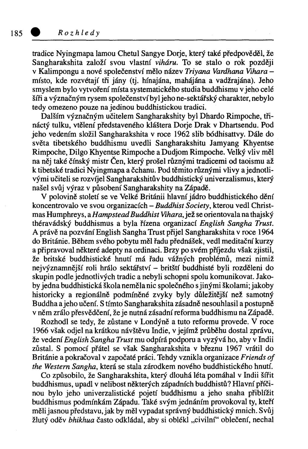 Rozhledy tradice Nyingmapa lamou Chetul Sangye Dorje, který také předpověděl, že Sangharakshita založí svou vlastní viháru.