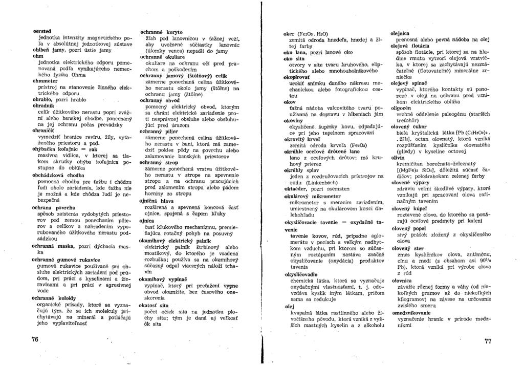 jednotka intenzity magnetického, poľa v absolútnej jednotkovej sústave ohlbeň jamy, pozri ústie jamy ohm jednotka elektrického odporu pomenovaná podľa vynikajúceho nemeckého fyzika Ohma ohmmeter