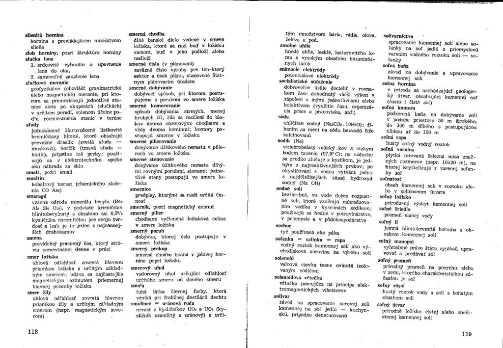 slienitä hornina hornina s prevládajúcim množstvom slieňa sloh horniny, pozri štruktúra horniny slučka lana 1. srdcovi'té vyhnutie a upevnenie lana do oka, 2.