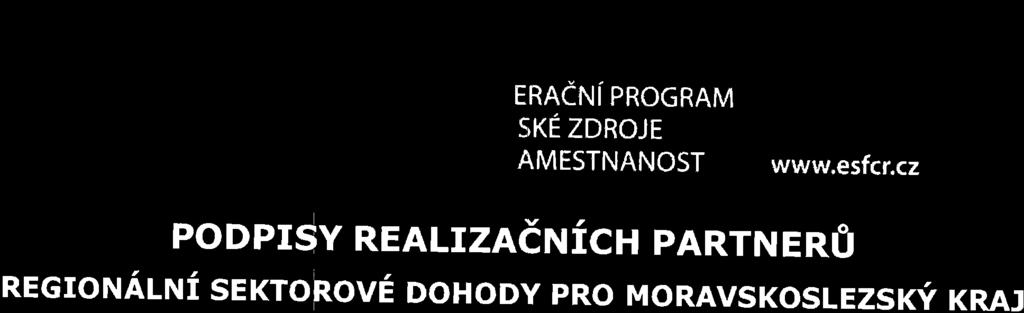 ERAENIPRoGRAM PoDPORUJEME SKEzDROJE vast BuDoucNosr RUfStTnNOST www.esfcr.cz PoDPISv nenlizaenicn PARTNERO REGroNAlrui sektorove DoHoDy pro MoRAvsKoslEzsrf KRAJ Mgr.