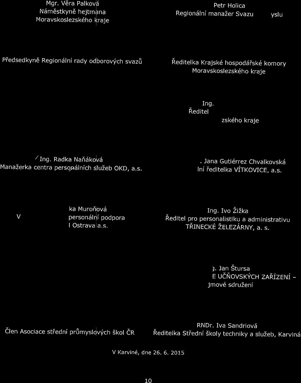 ",nl'\ 't I Petr Holica Regiondlni manazer Svazu prumyslu Piedsedkyn6 Regiondlni rady odborovltch svaz8 C M KOS M orav skoalezs k6ho kraj e Reditelka Krajsk6
