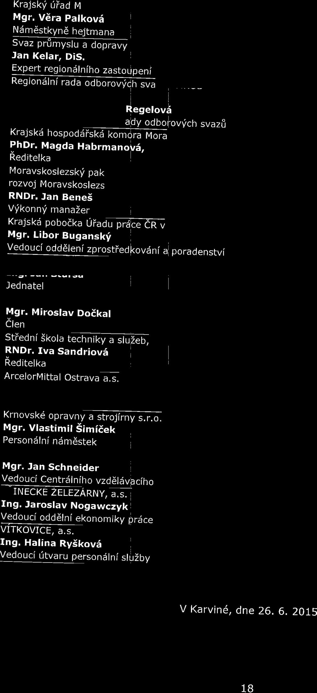 Magda Habrmanovf, Red itelka Moravskoslezskf pak rozvoj Moravskoslezs RNDr. Jan Bene5 VVkonnV mana)er Krajskd pobodka UfaOu pnjeetn v Mgr.