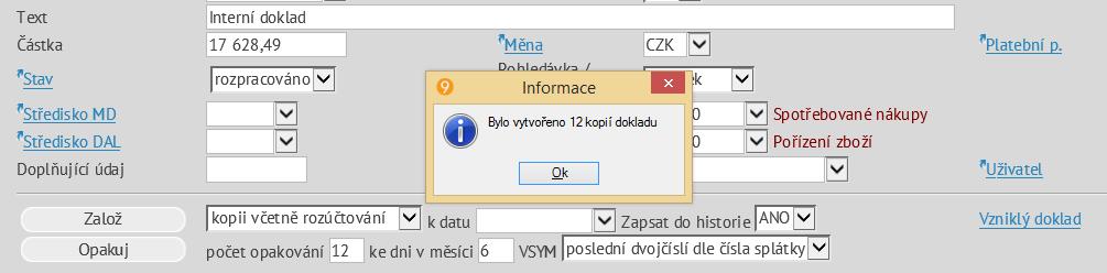 Opakování interních dokladů Do interních dokladů jsou často pořizovány takové doklady, které se pravidelně opakují (např. leasingové splátky, platby záloh energií, ).