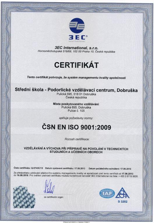 Organizaci studia vzali bez výhrad. 7. CERTIFIKÁT KVALITY ISO 9001. Naše škola i ve školním roce 2016/2017 úspěšně obhájila certifikát kvality ISO 9001.
