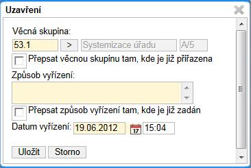 ze složky Moje dokumenty Vyřízené v dialogovém okně Uzavření je navíc položka pro určení zda chcete přepsat věcnou skupinu/způsob vyřízení i u těch objektů u kterých je již vyplněna (obr.