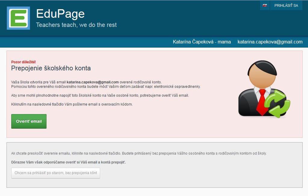 Prihlasovacie meno a heslo použite na prihlásenie na našej školskej stránke http://zshajik.edupage.org. Po prihlásení sa Vám zobrazí: Kliknite na tlačidlo Overiť email.