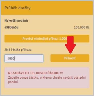 VĚNUJTE POZORNOST VYPLŇOVÁNÍ ČÁSTKY PŘÍHOZU DO POLE JINÁ ČÁSTKA PŘÍHOZU. Zadávejte pouze částku, o kterou chcete zvýšit poslední podání.