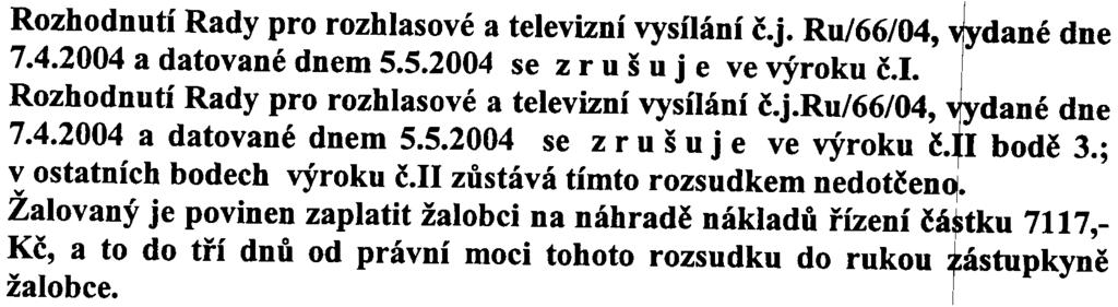 Olgou Sedláèkovou, advokátkou v Praze 2, Nad Petruskou 1, proti žalované adì pro rozhlasové a televizní vysílání, se sídlem v Praze 10, Krátká 10, zast.
