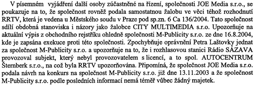 RRTV se vyjadøuje i námitce nepøezkoumatelnosti svého rozhodnutí a upozoròuje, že licenèní øízení je vedeno jako jediné øízení se všemi žadateli a jeho výsledkem je jediné rozhodnutí obsahující
