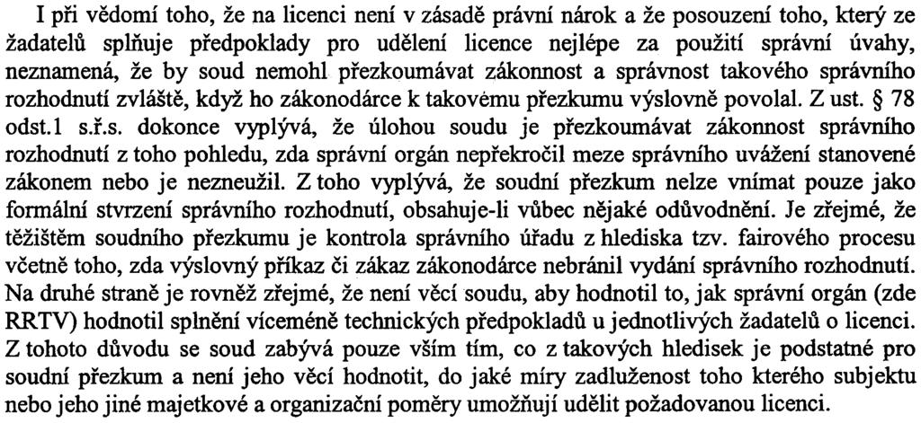 19 zákona o vysílání lze proti výroku v rozhodnutí RR TV o zamítnutí žádosti () licenci podat k soudu ve lhùtì 30 dnù ode dne doruèení takového rozhodnutí žalobu v oblasti správního soudnictví (pøed