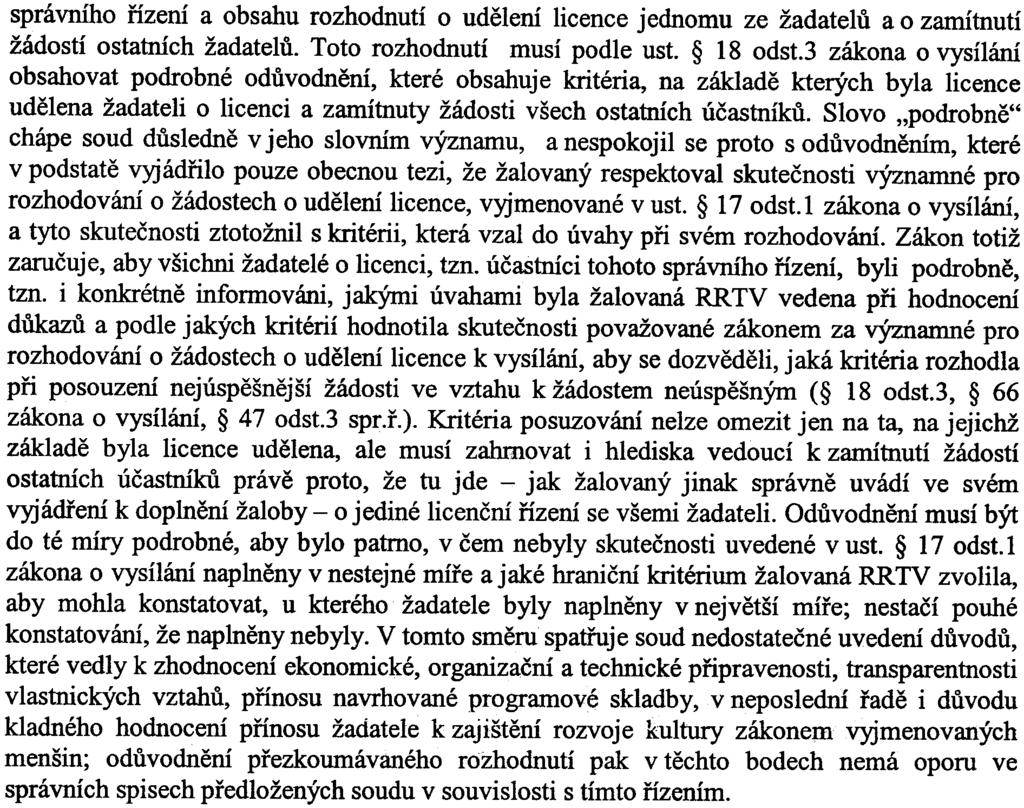 pokraèování 10 Ca 114/2004 správního øízení a obsahu rozhodnutí o udìlení licence jednomu ze žadatelù a o zamítnutí žádostí ostatních žadatelù. Toto rozhodnutí musí podle ust. 18 odst.