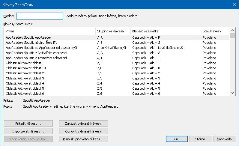 Kapitola 4 Uživatelské rozhraní ZoomTextu 45 Dialog Klávesy ZoomTextu Dialog Klávesy ZoomTextu obsahuje seznam všech příkazů ZoomTextu a umožňuje nastavovat klávesové zkratky všech těchto příkazů.