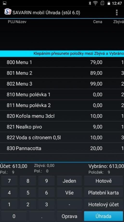 Úhrada Poté, co vyberete stůl nebo přímo se rozhodnete platit z objednávky, zobrazí se počty jednotlivých PLU na objednávce v řazení dle čísel PLU.