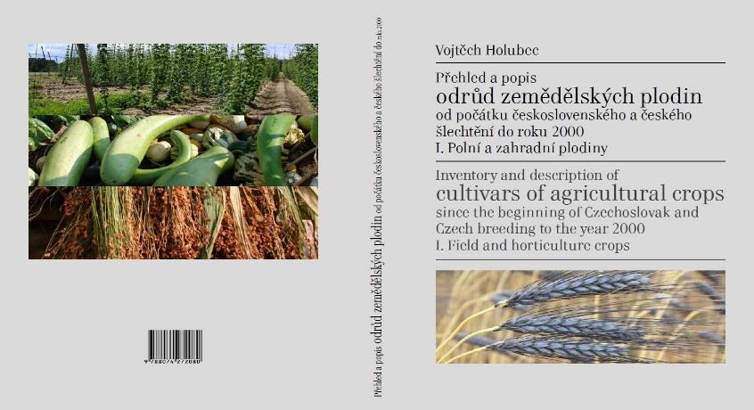 Významné výsledky výzkumného směru Genetika, šlechtění rostlin a kvalita rostlinných produktů Přehled a popis odrůd zemědělských plodin od počátku československého a českého šlechtění do roku 2000 V