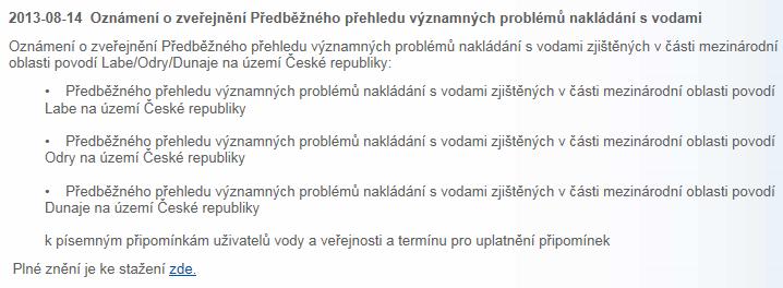 V následujícím rámečku je uvedeno Oznámení o zveřejnění Předběžného přehledu významných problémů nakládání s vodami, který byl uveřejněn na internetových stránkách státního podniku Povodí Vltavy