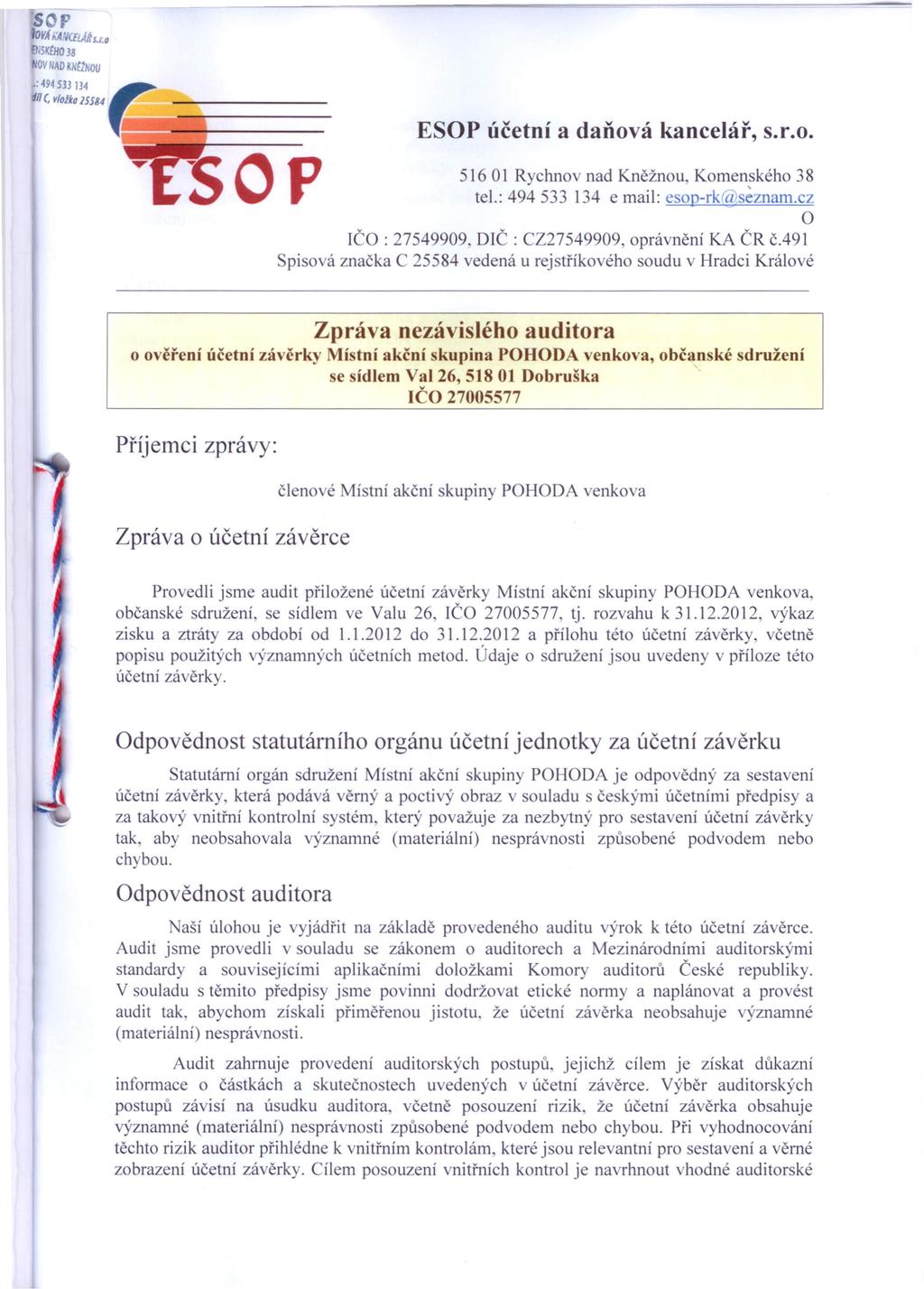 ESP účetní a daňová kancelář, s.r.o. 516 01 Rychnov nad Kněžnou, Komenského 38 tel.: 494 533 134 email: eop-rk.eznam.cz Č : 27549909, DČ : CZ27549909, oprávnění KA ČR č.