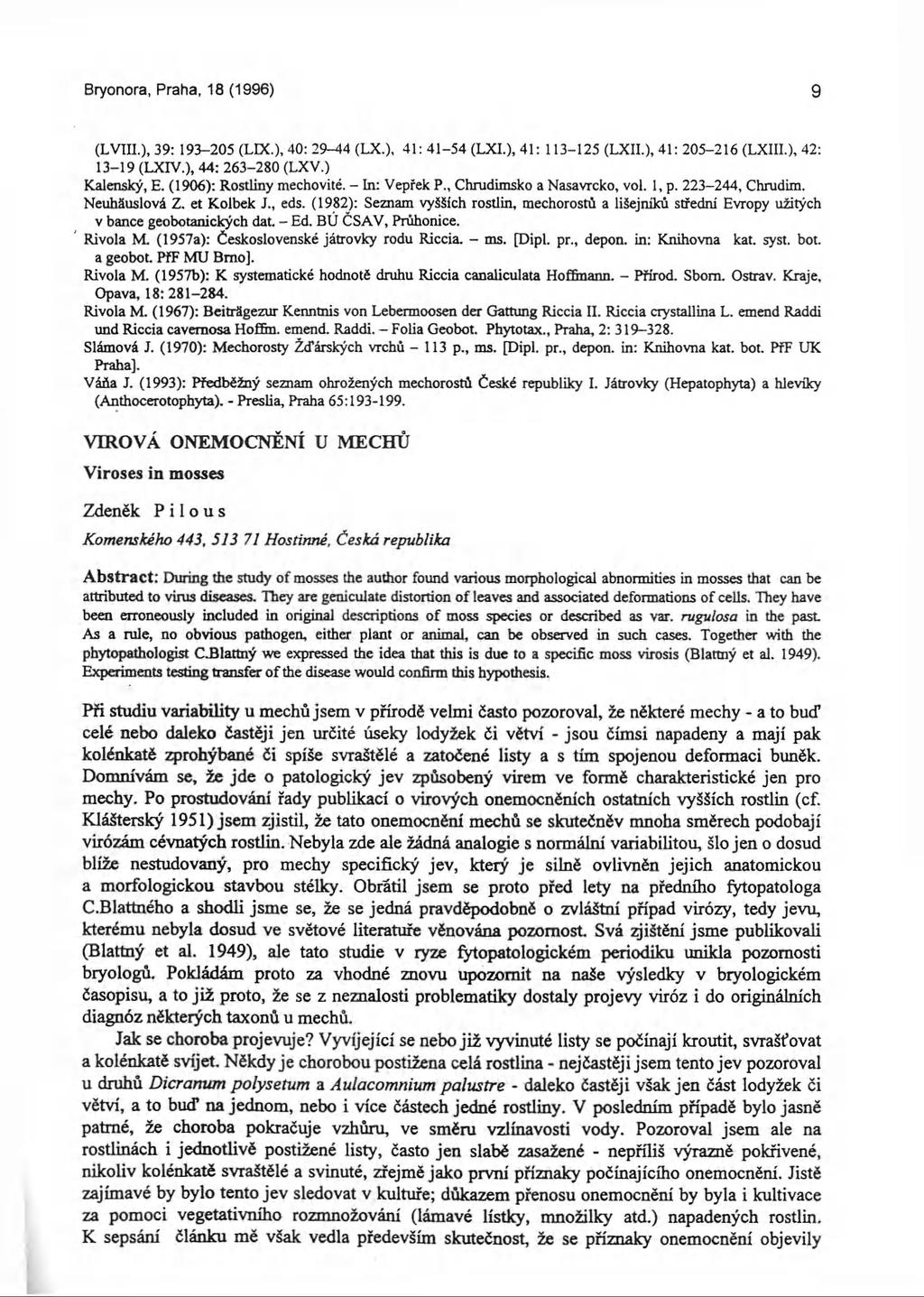Bryonora, Praha, 18 (1996) 9 (Lvra.), 39: 193-205 (LIX.), 40: 29-44 (LX.), 41: 41-54 (LXL), 41: 113-125 (LXII.), 41: 205-216 (LXIII.), 42: 13-19 (LXrV.), 44: 263-280 (LXV.) Kalenský, E.