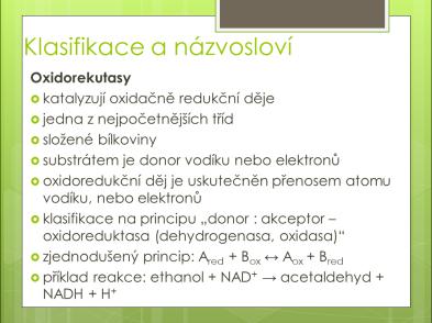 - příklad reakce: ethanol + NAD + acetaldehyd + NADH + H + Slide 16 Slide 17 2. Transferasy - přenos funkčních skupin (-CH3, -NH2, atd.