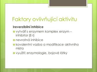 Slide 47 Inhibice se dělí na ireverzibilní a reverzibilní. Slide 48 Ireverzibilní inhibice jsou nevratné.