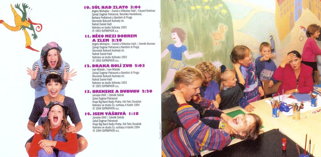 1 0. SŮL N A B Z L A T O 3 :0 4 Angelo Michajlov - Daniel a Vítězslav Hádl / Eduard Krečmar Zpívají Dagmar Patrasová, Veronika Havránková, Barbara Podlahová a Bambini di Praga Nahráno ve studiu