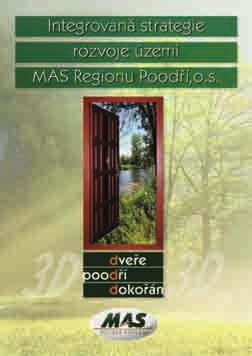 Rozvojové dokumenty MAS Regionu Poodří na léta 2007 2013 MAS Regionu Poodří má zpracovány pro léta 2007 2013 dva aktuální strategické dokumenty: Integrovanou strategii rozvoje území (ISRÚ) Dveře